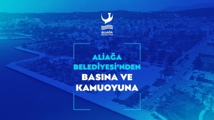 Aliağa Belediyesi'nden Basına ve Kamuoyuna Galeri